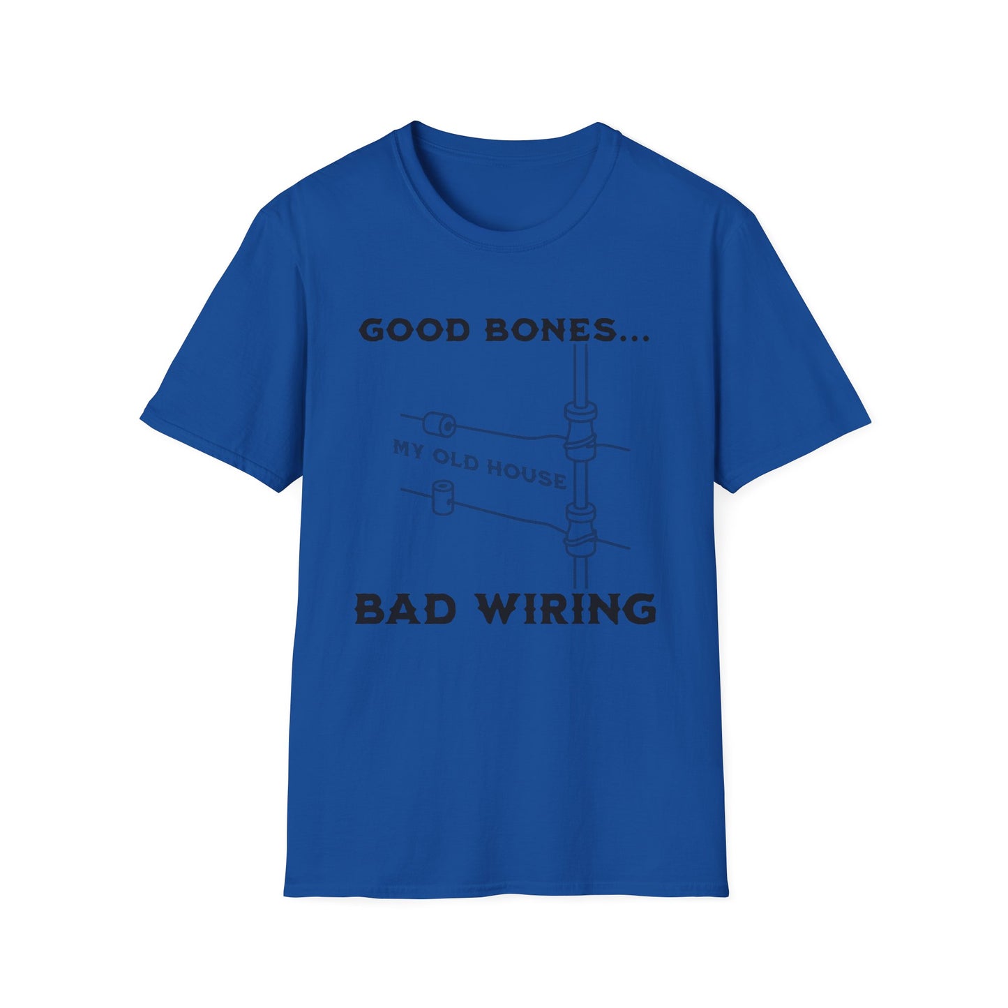 Good Bones Bad Wiring T-Shirt