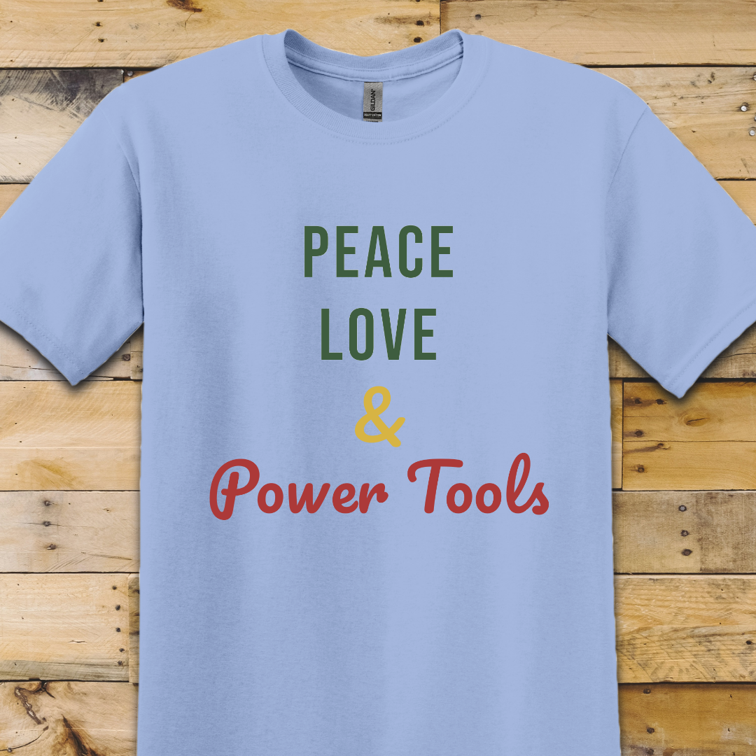 Peace Love Power Tools T-Shirt