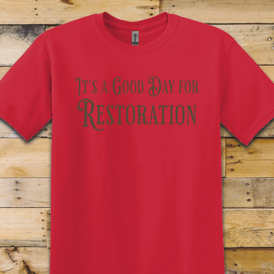 Good Day for Restoration T-Shirt