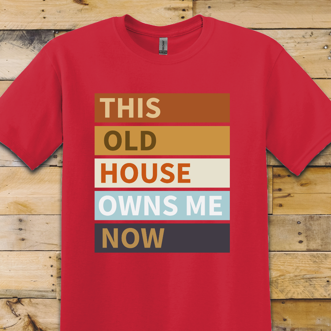 Old House Owns Me T-Shirt