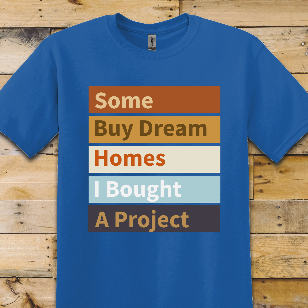 Dream Home Project T-Shirt