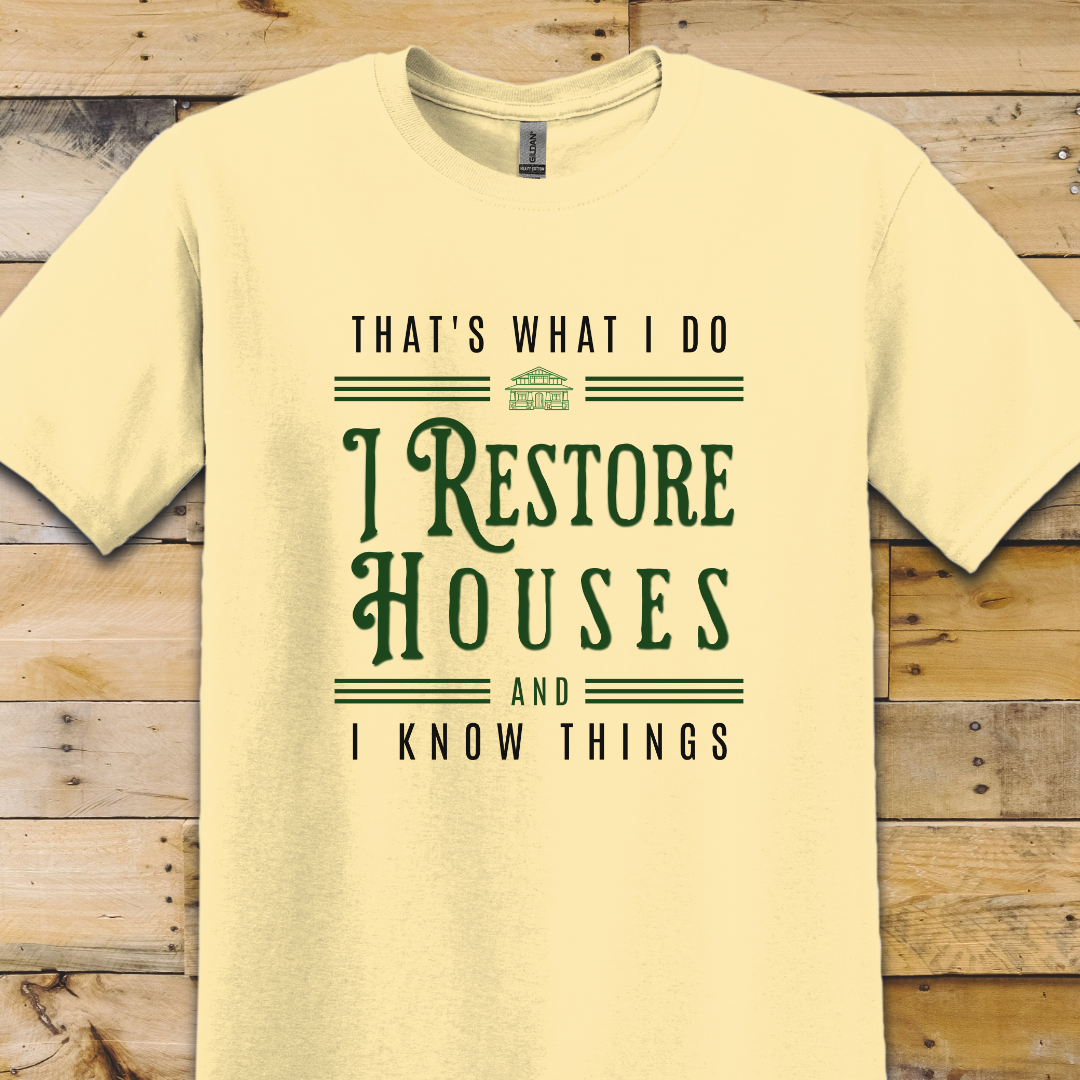 I Restore Houses T-Shirt