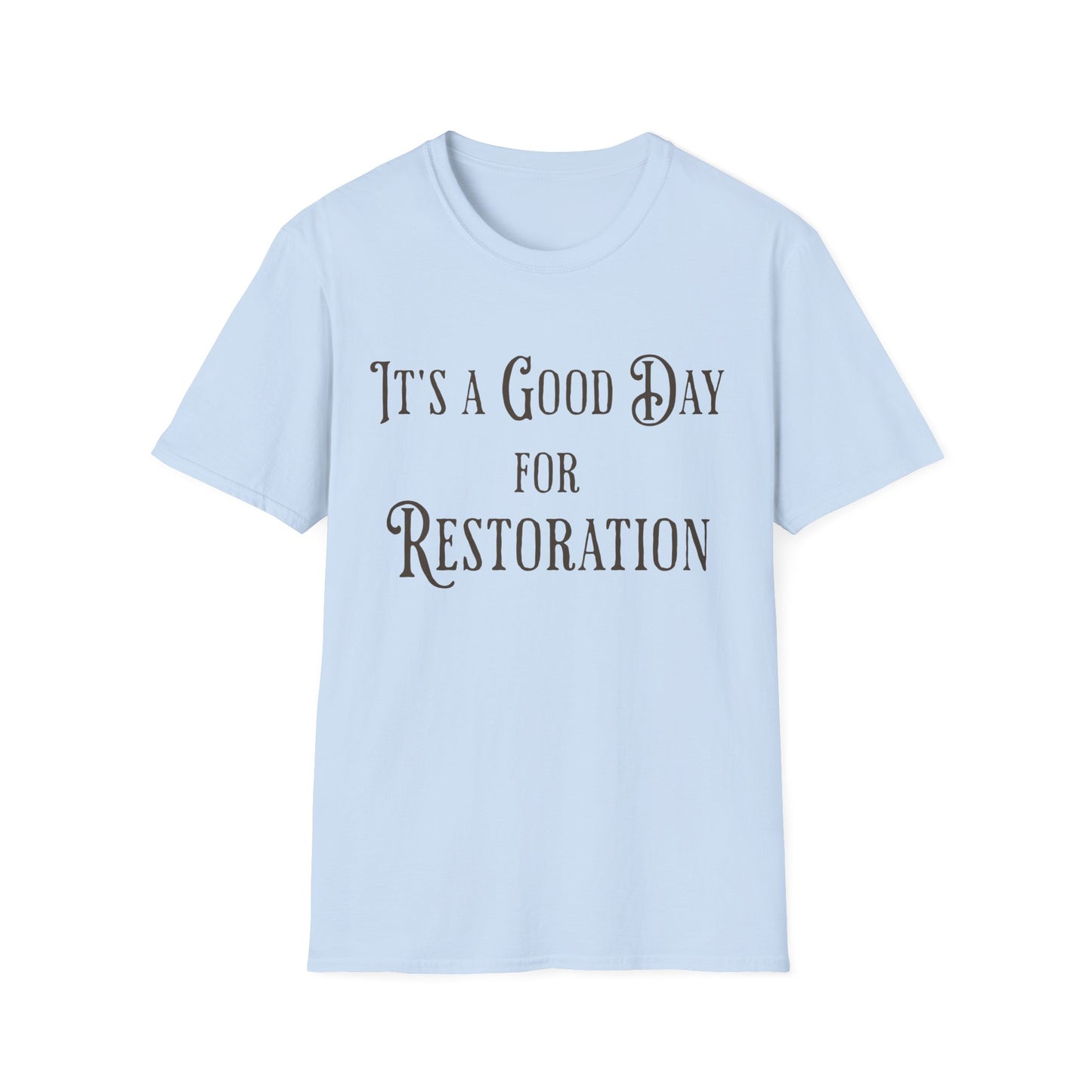 Good Day for Restoration T-Shirt