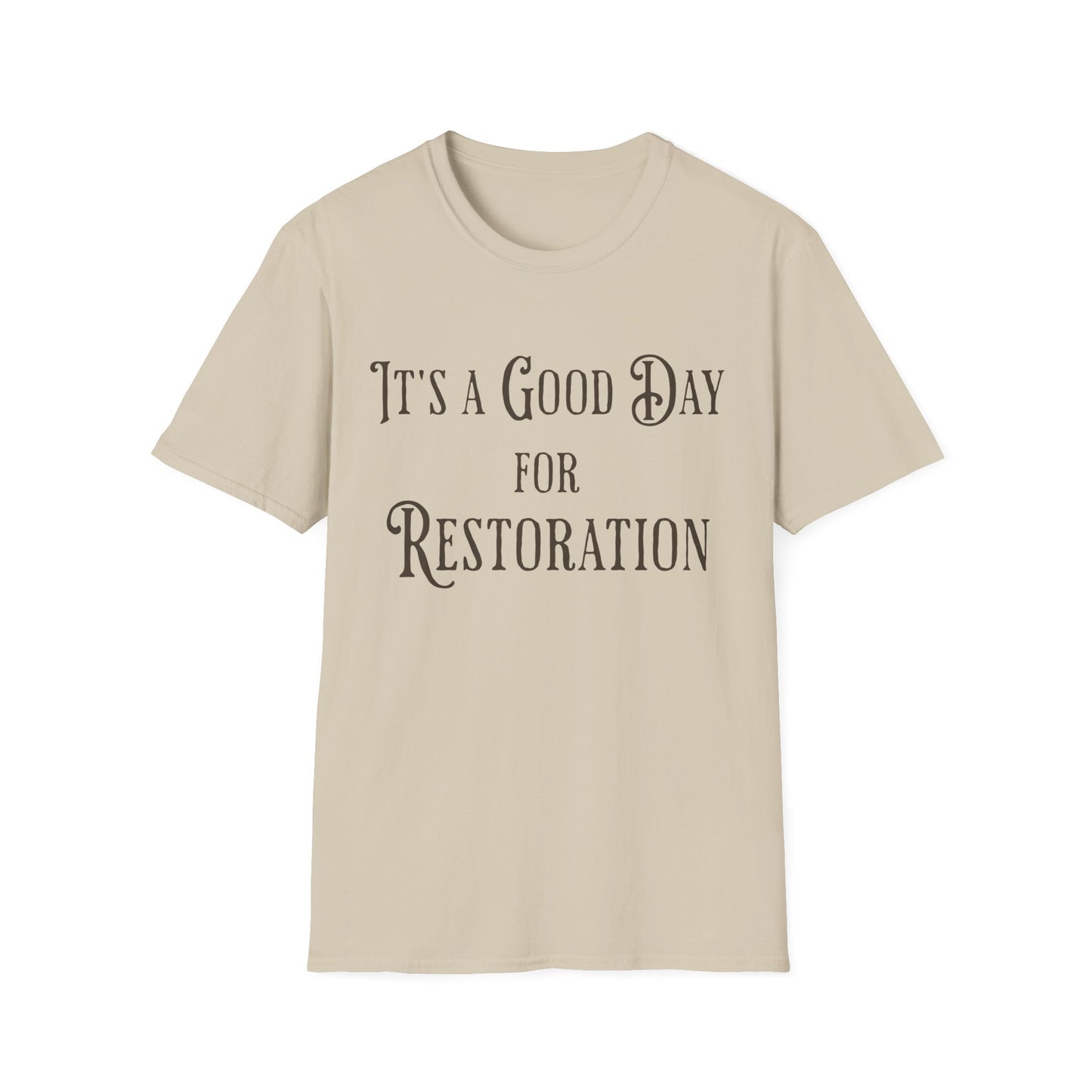 Good Day for Restoration T-Shirt