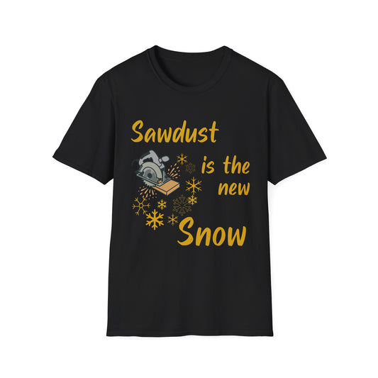 Sawdust is the New Snow T-Shirt