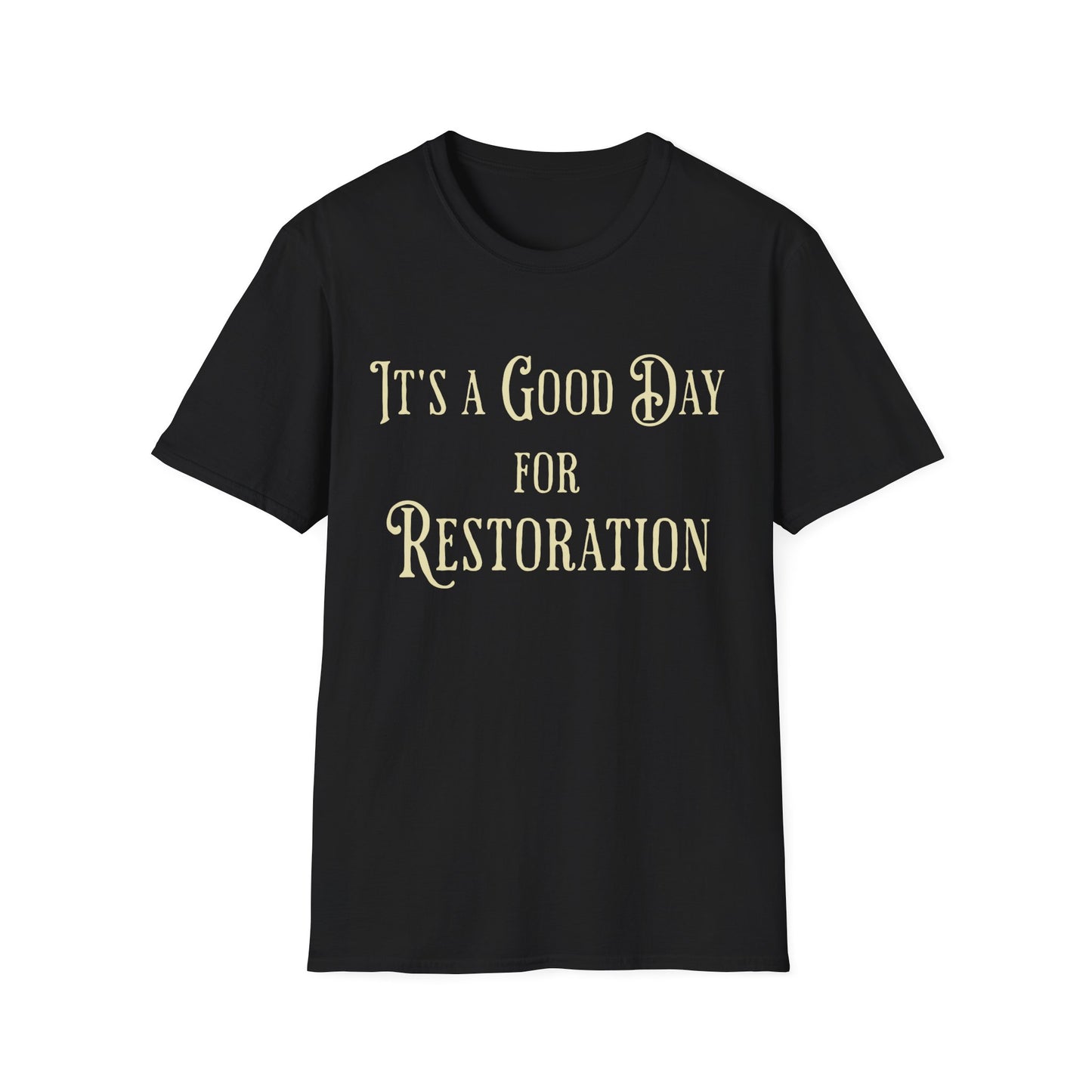 Good Day for Restoration T-Shirt