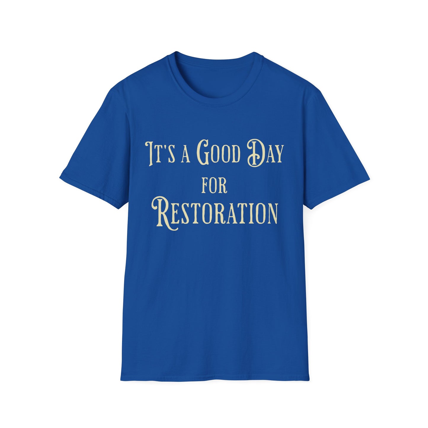 Good Day for Restoration T-Shirt