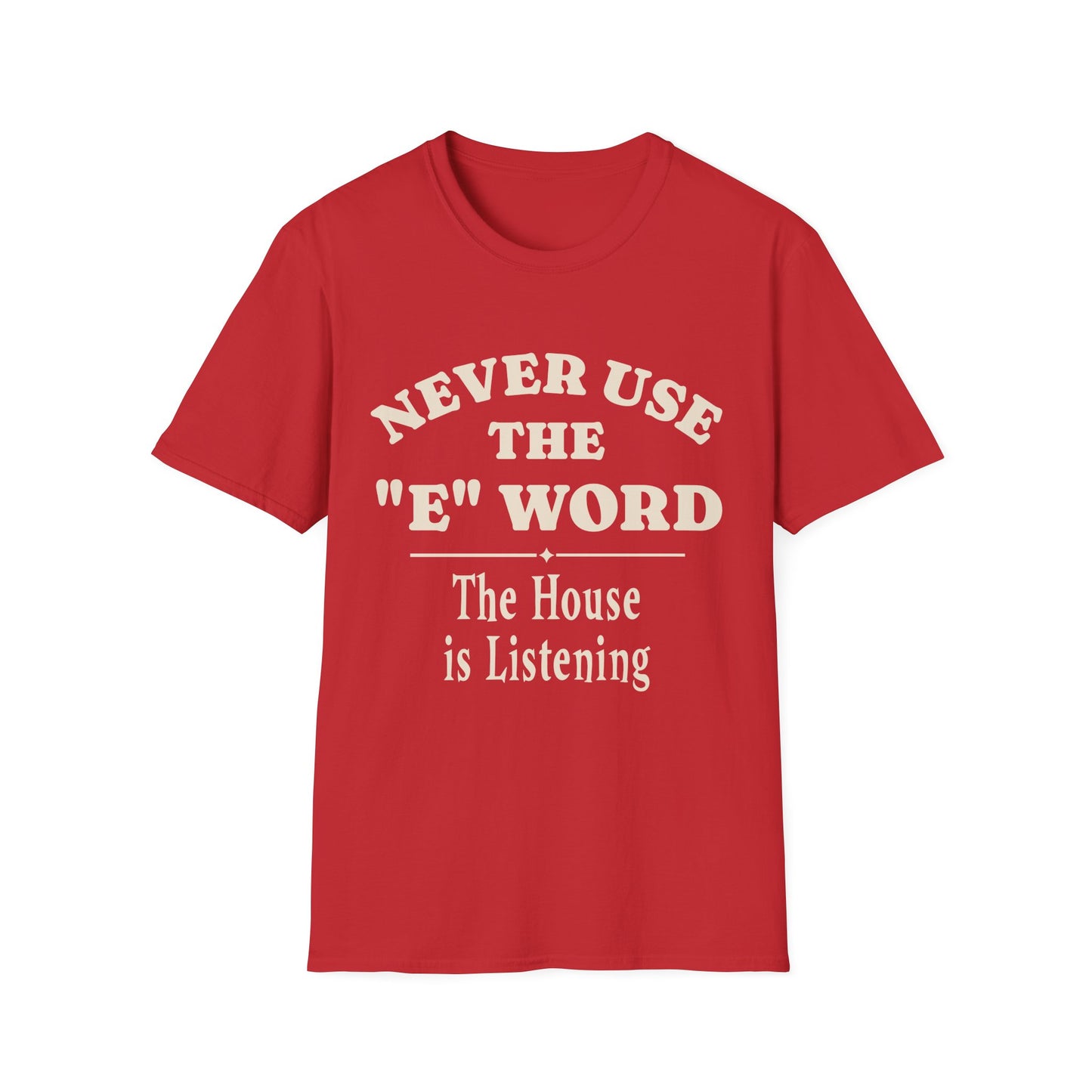 Never Use The E Word T-Shirt