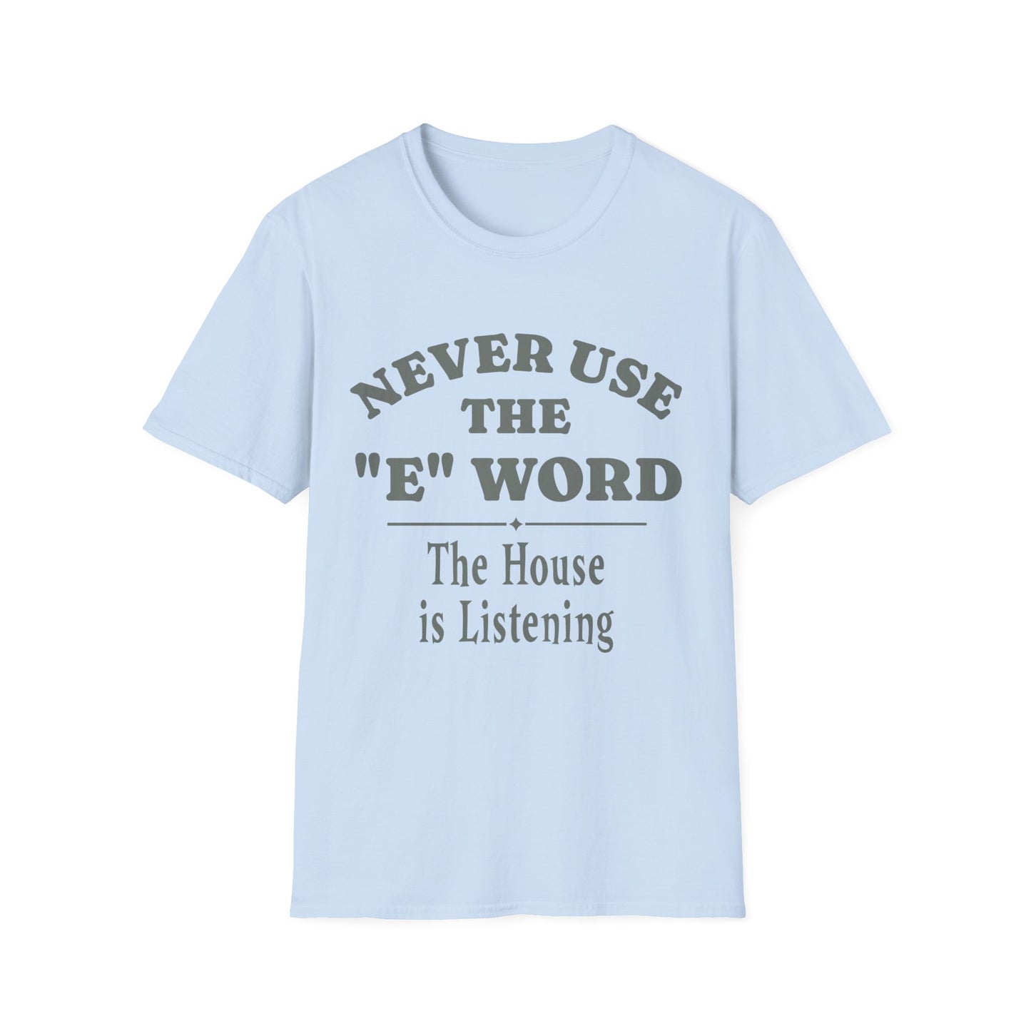 Never Use The E Word T-Shirt
