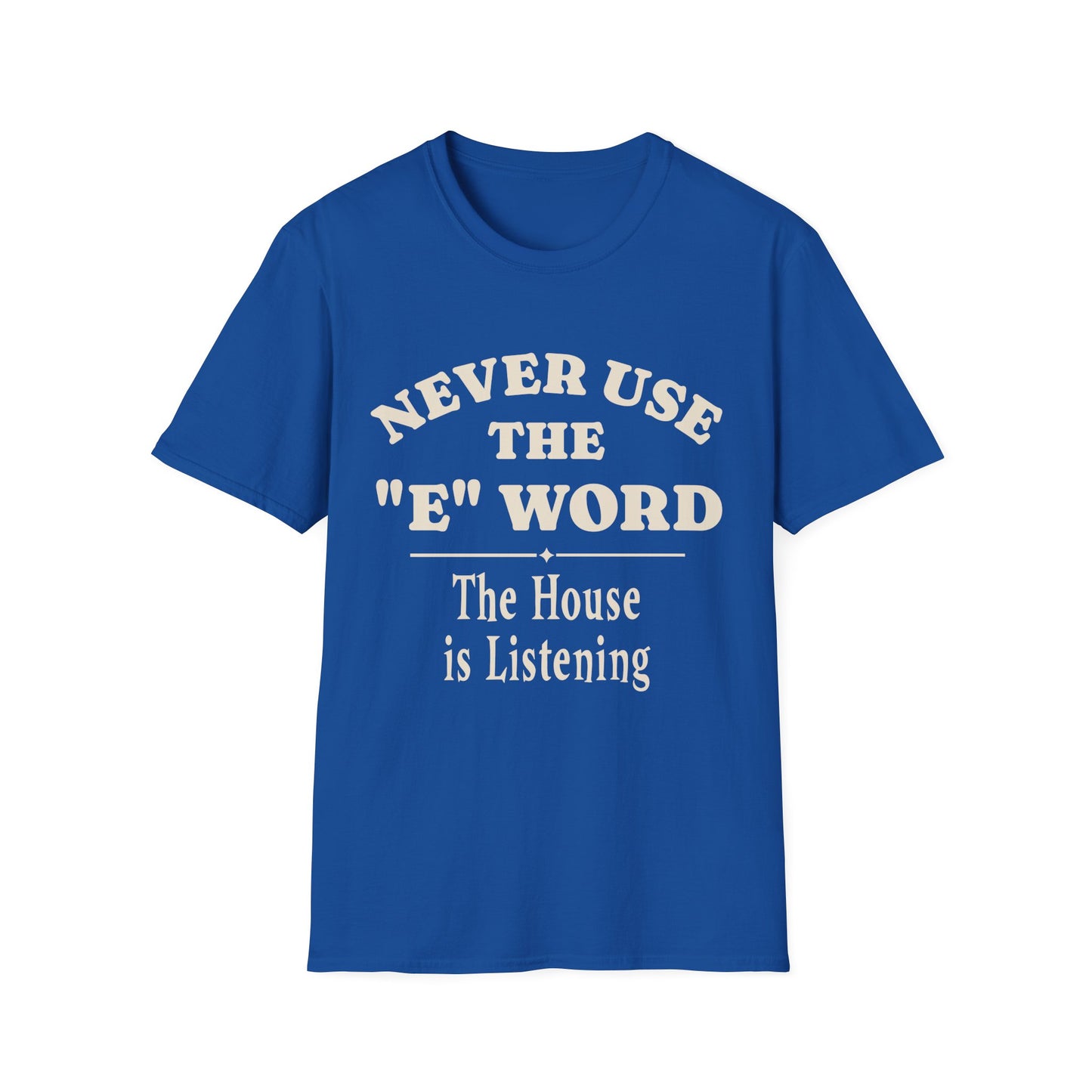 Never Use The E Word T-Shirt