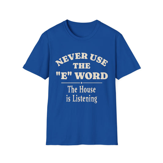 Never Use The E Word T-Shirt