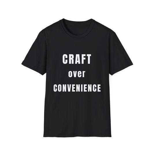 Craft Over Convenience T-Shirt