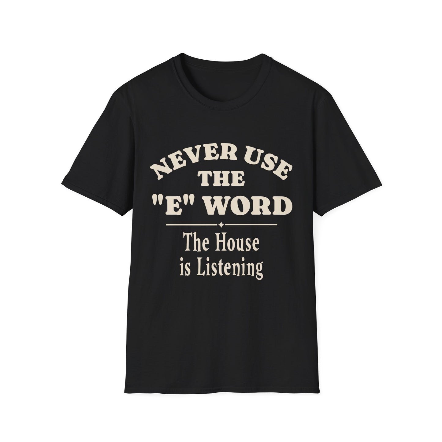 Never Use The E Word T-Shirt