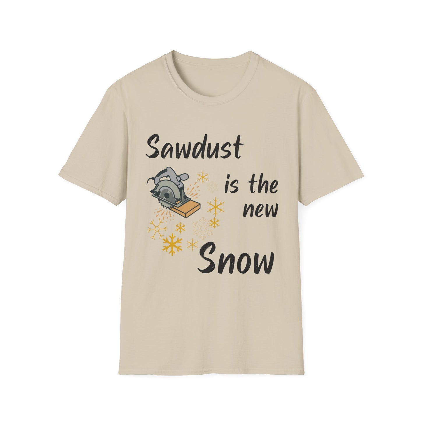 Sawdust is the New Snow T-Shirt