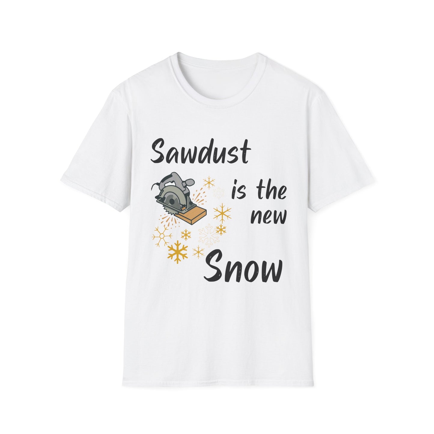 Sawdust is the New Snow T-Shirt