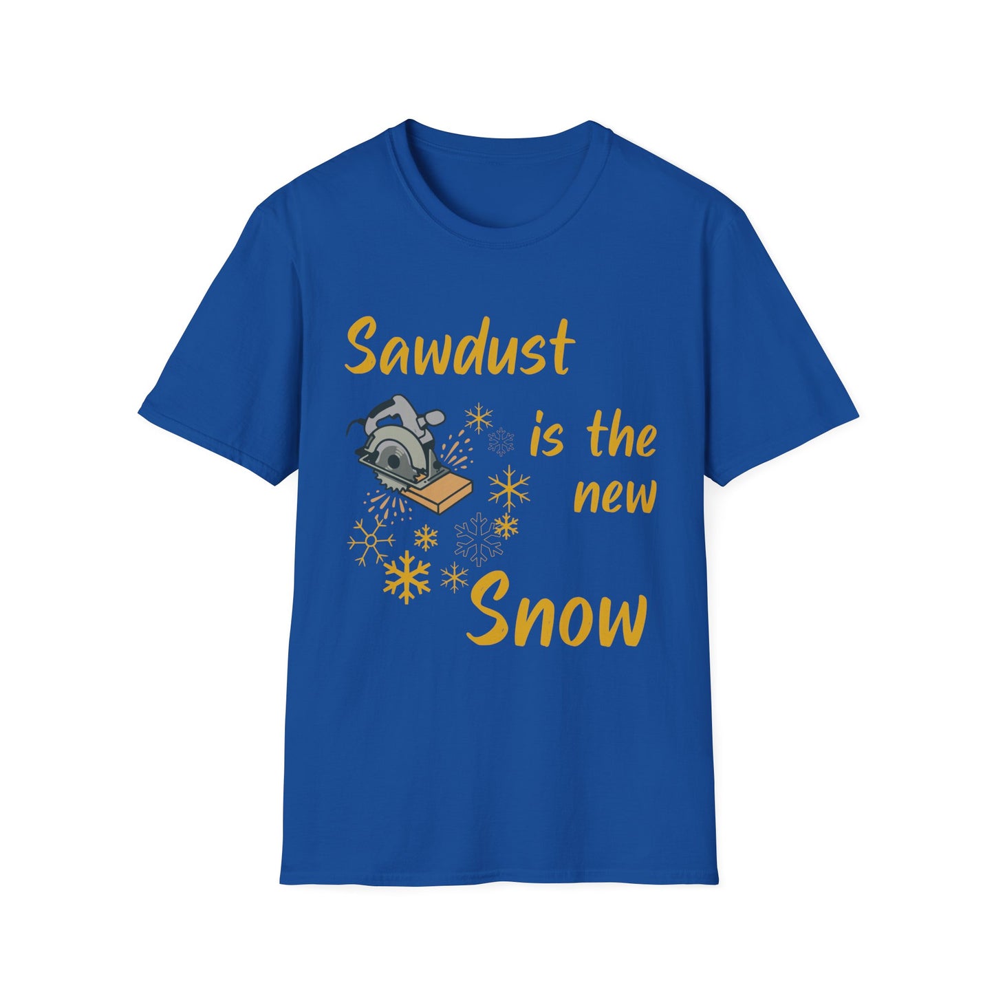 Sawdust is the New Snow T-Shirt