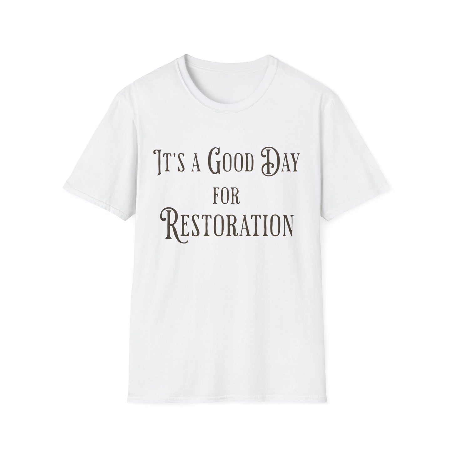 Good Day for Restoration T-Shirt