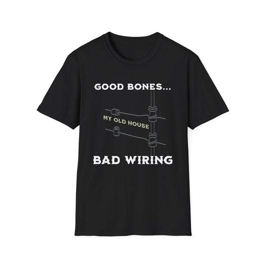 Good Bones Bad Wiring T-Shirt