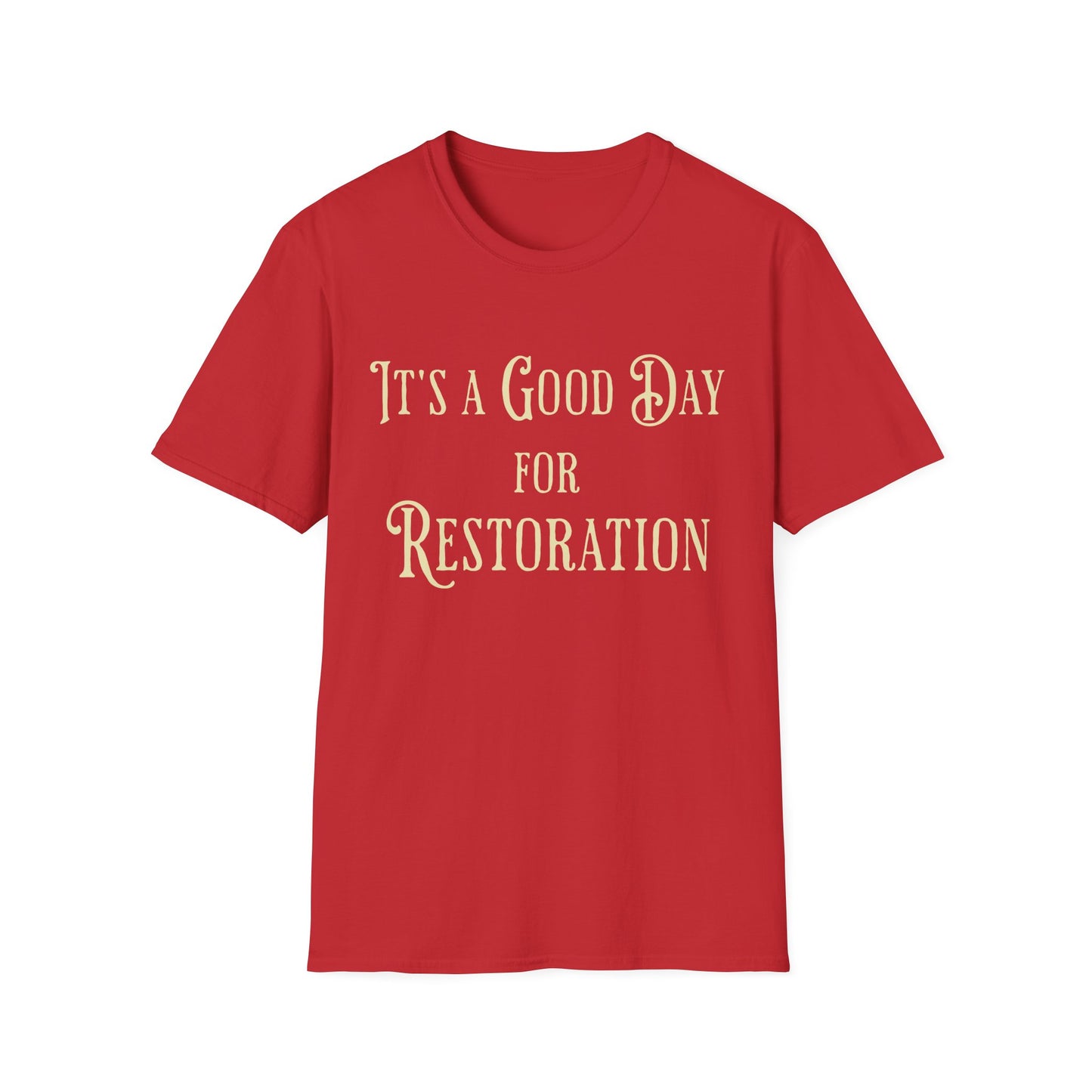 Good Day for Restoration T-Shirt