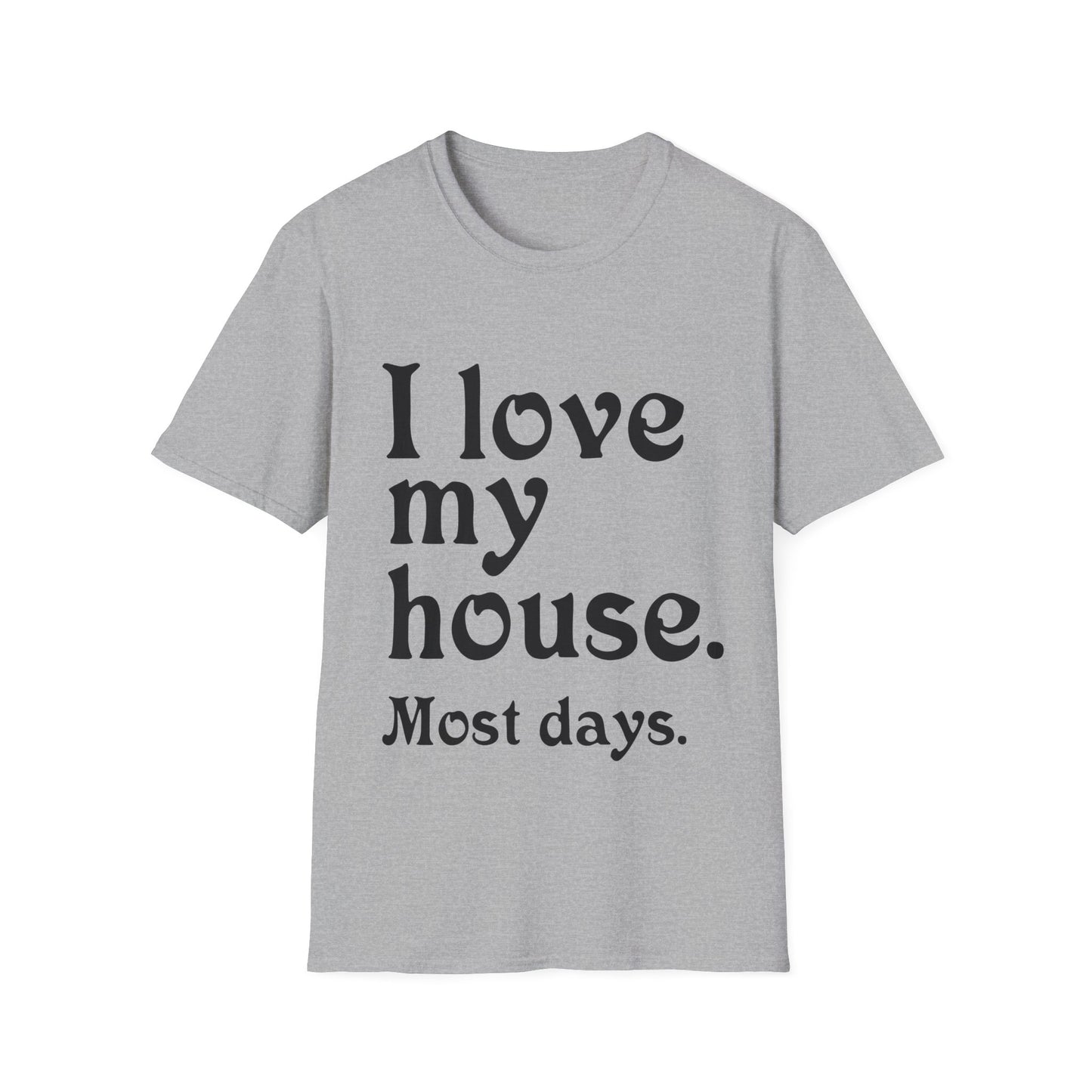 Love My House T-Shirt
