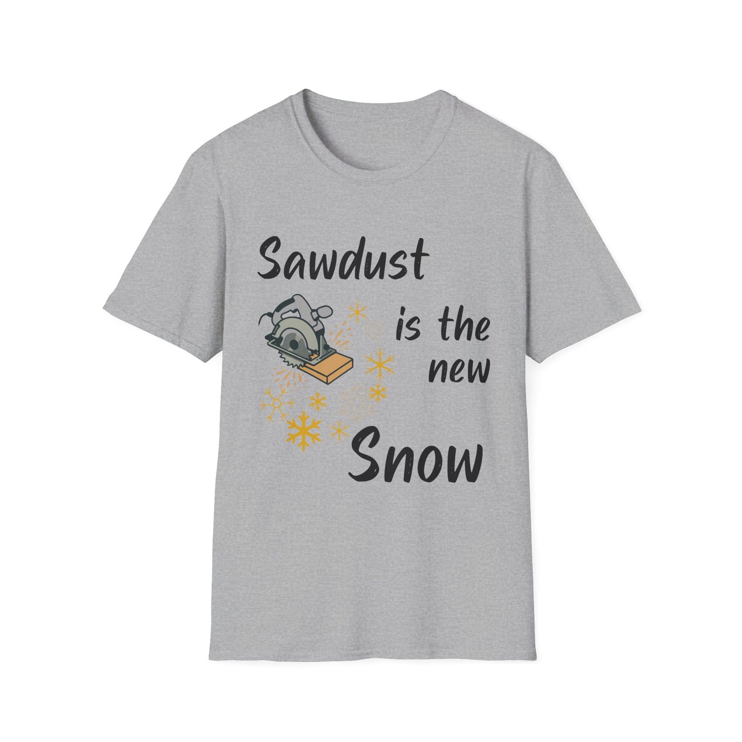 Sawdust is the New Snow T-Shirt