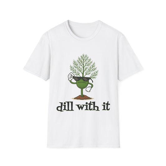 Garden-Dill With It T-Shirt