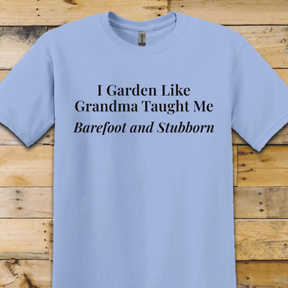 Garden-Barefoot Stubborn T-Shirt
