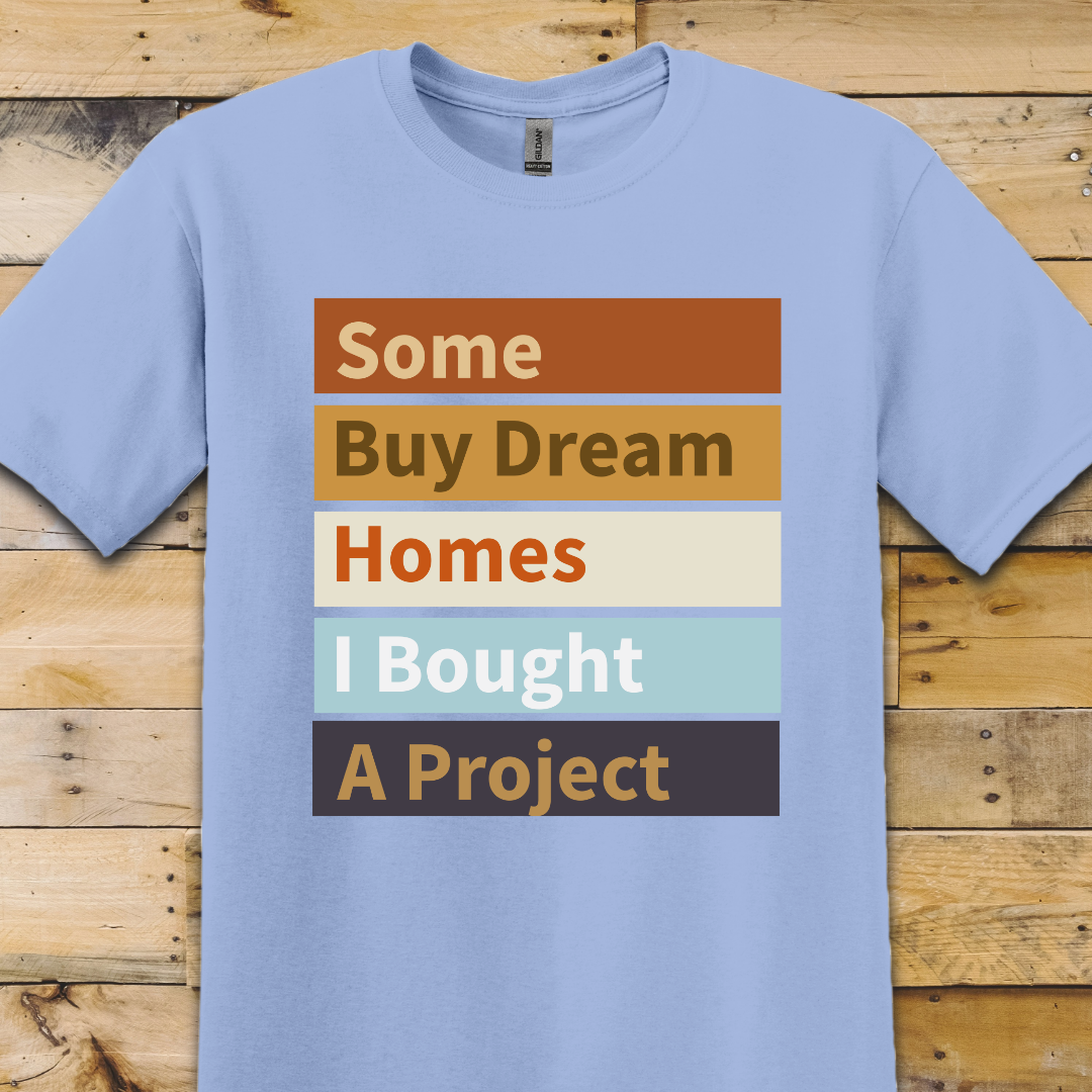 Dream Home Project T-Shirt