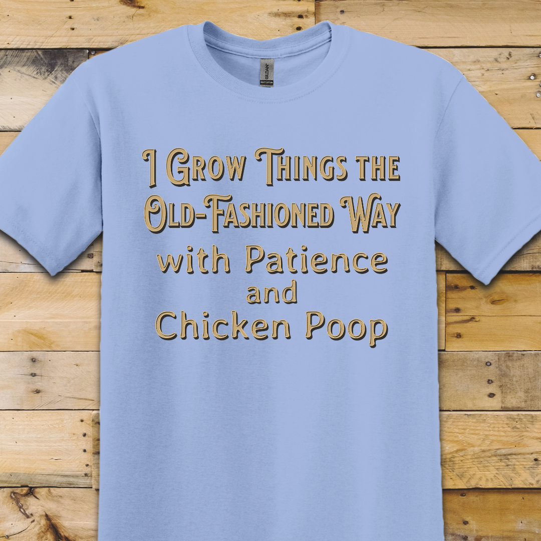 Garden-Grow Things Old Fashioned Way T-Shirt