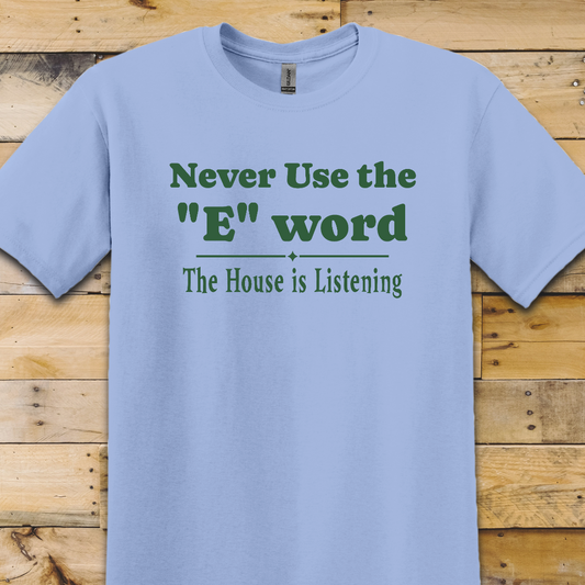 Never Use The E Word T-Shirt