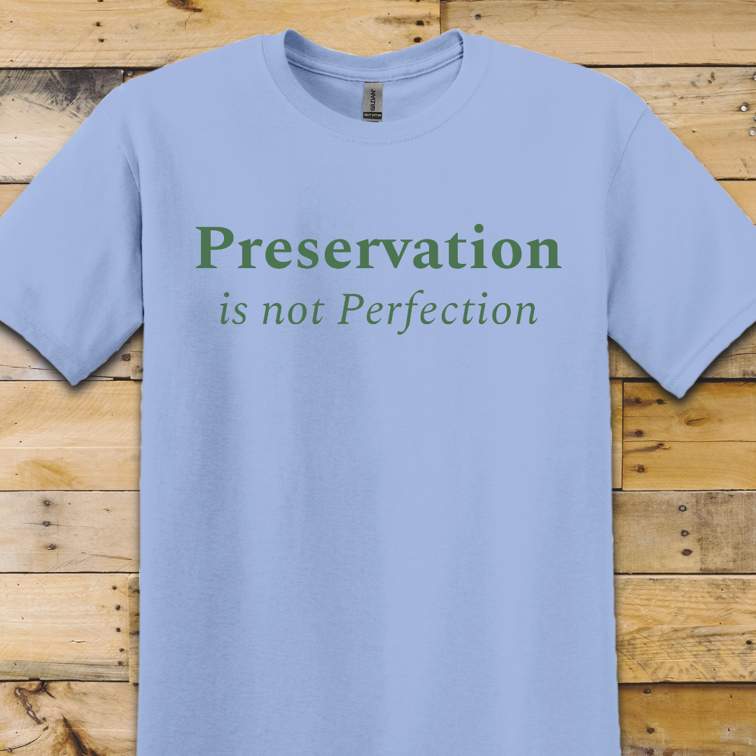 Preservation Not Perfection T-Shirt