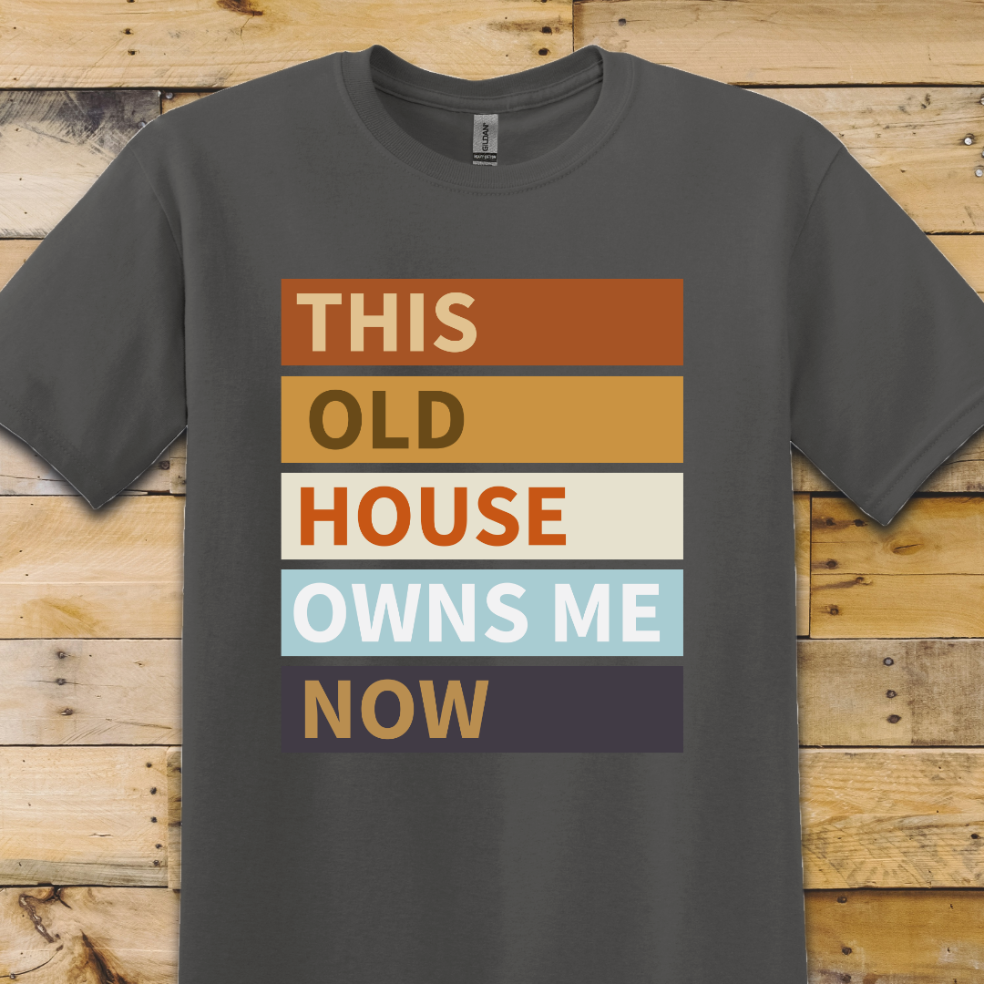 Charcoal Grey t-shirt Old House Owns Me
