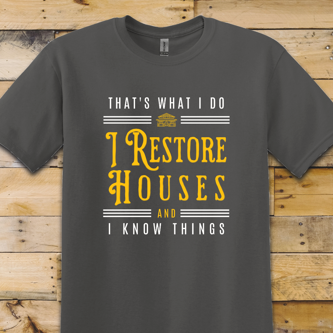 I Restore Houses T-Shirt