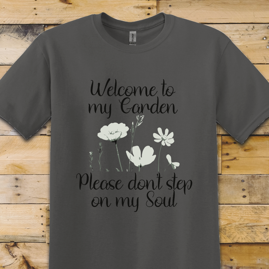 Charcoal Grey t-shirt Welcome to My Garden
