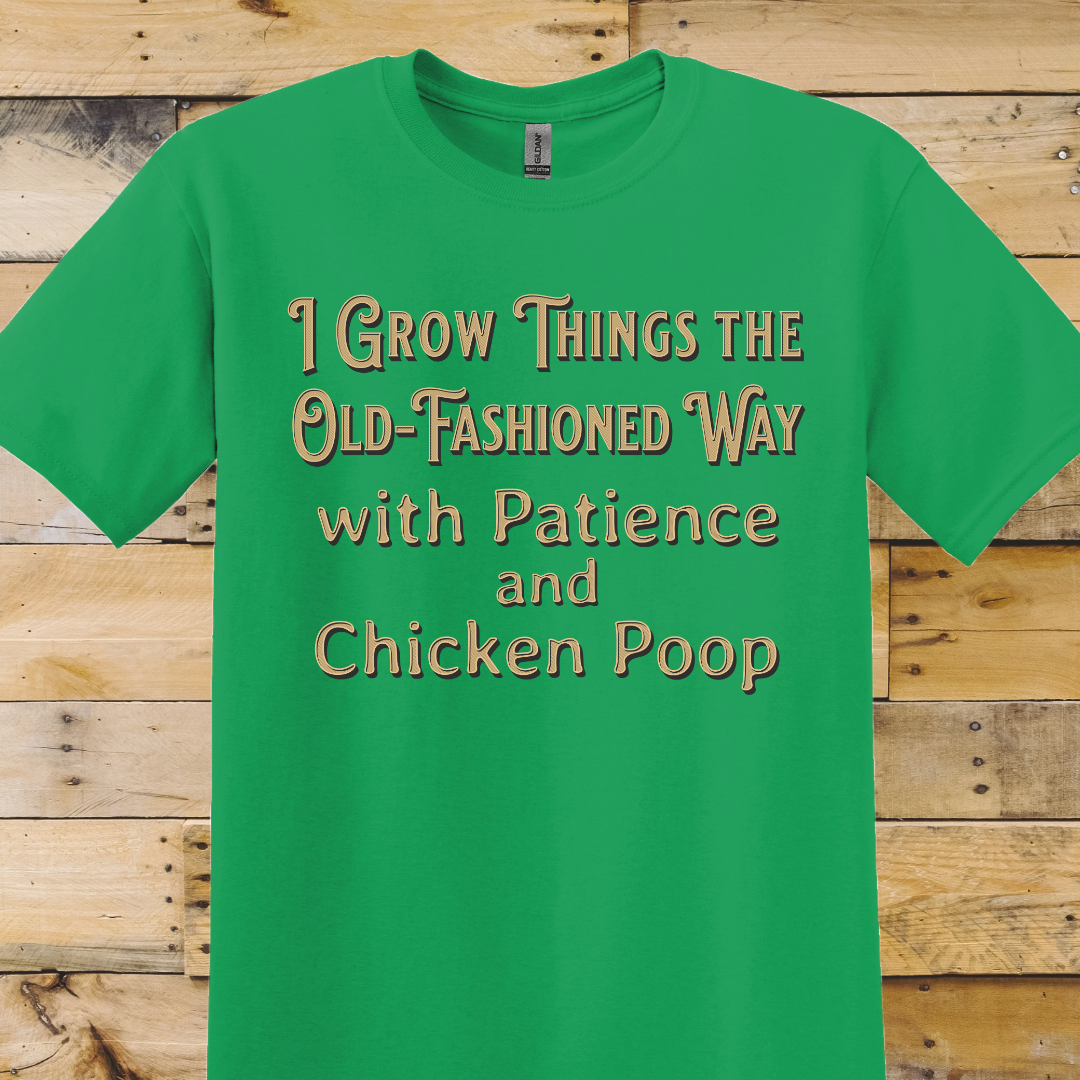 Garden-Grow Things Old Fashioned Way T-Shirt