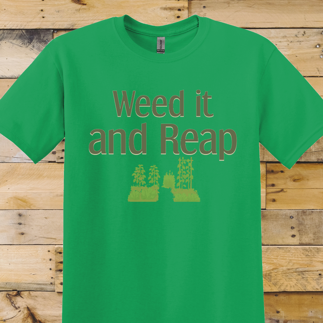 Garden-Weed It And Reap T-Shirt