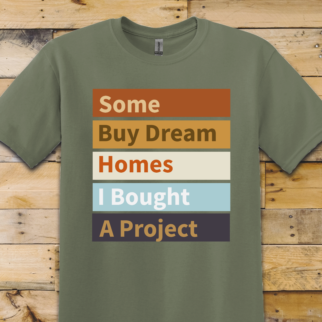 Dream Home Project T-Shirt