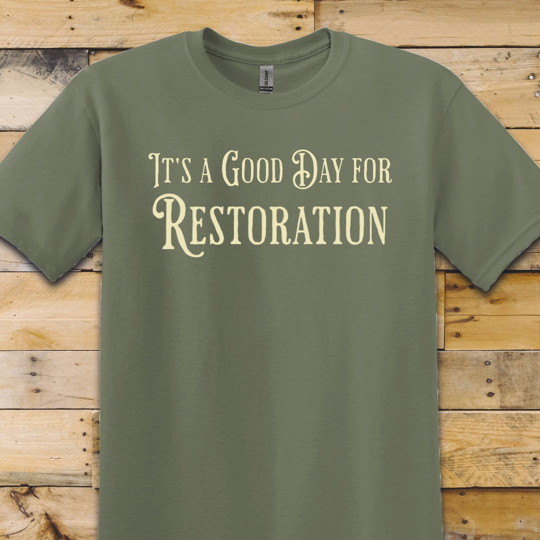 Good Day for Restoration T-Shirt
