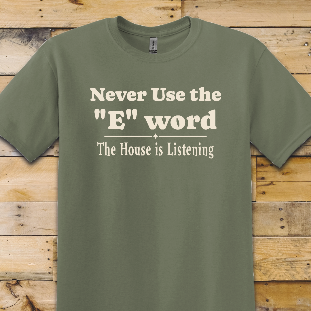 Never Use The E Word T-Shirt