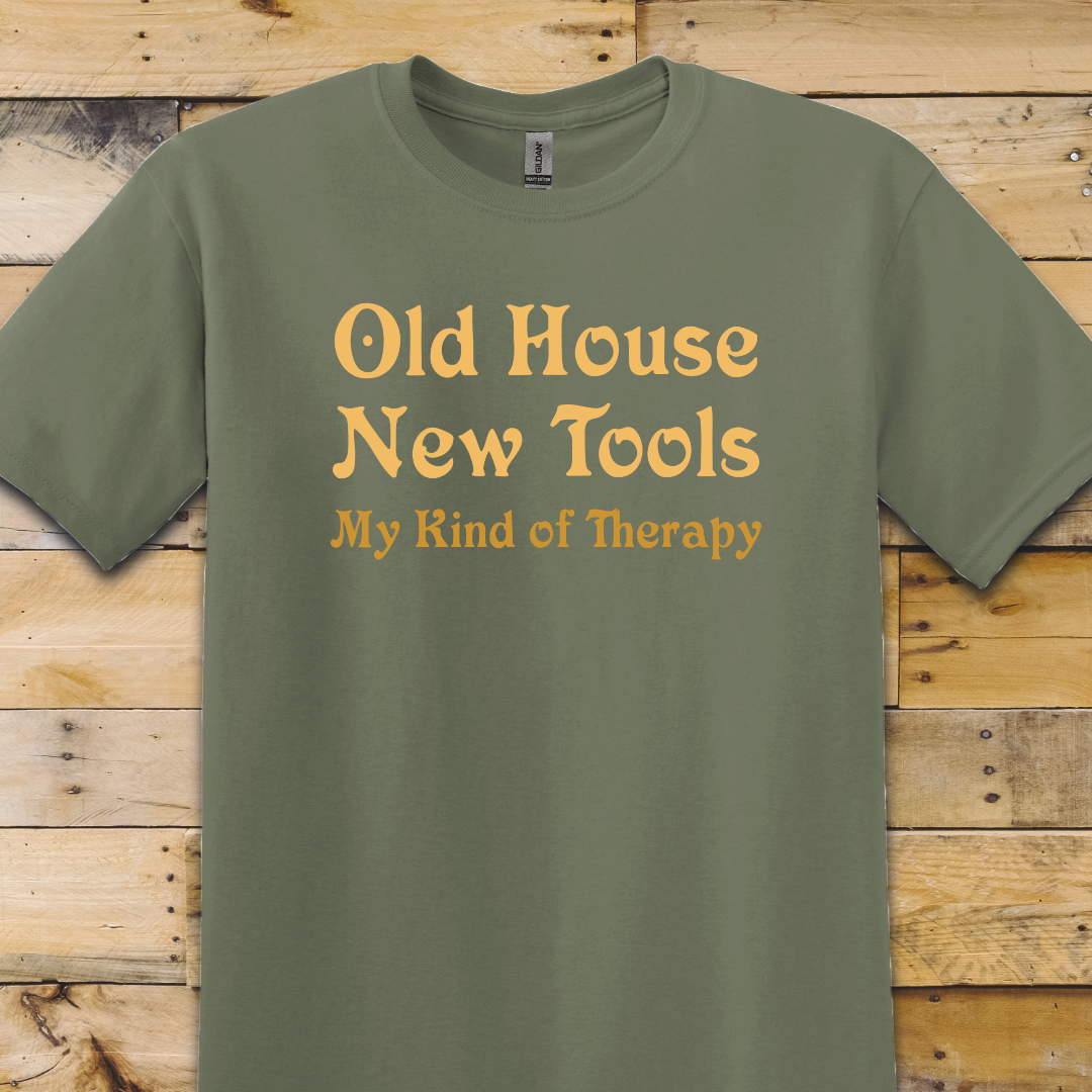 Old House New Tools T-Shirt