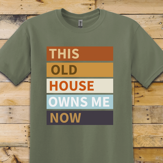 Old House Owns Me T-Shirt