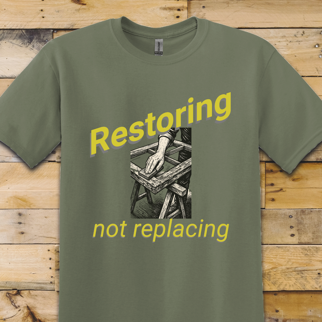 Restoring Not Replacing T-Shirt
