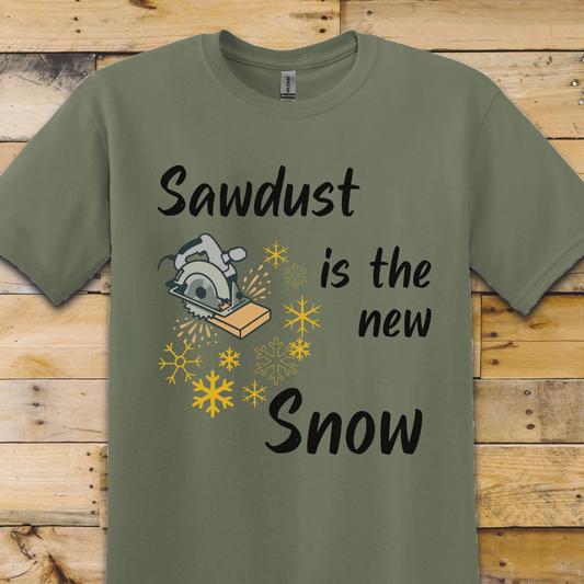 Sawdust is the New Snow T-Shirt