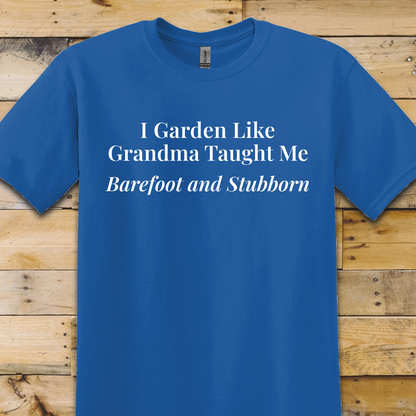 Garden-Barefoot Stubborn T-Shirt