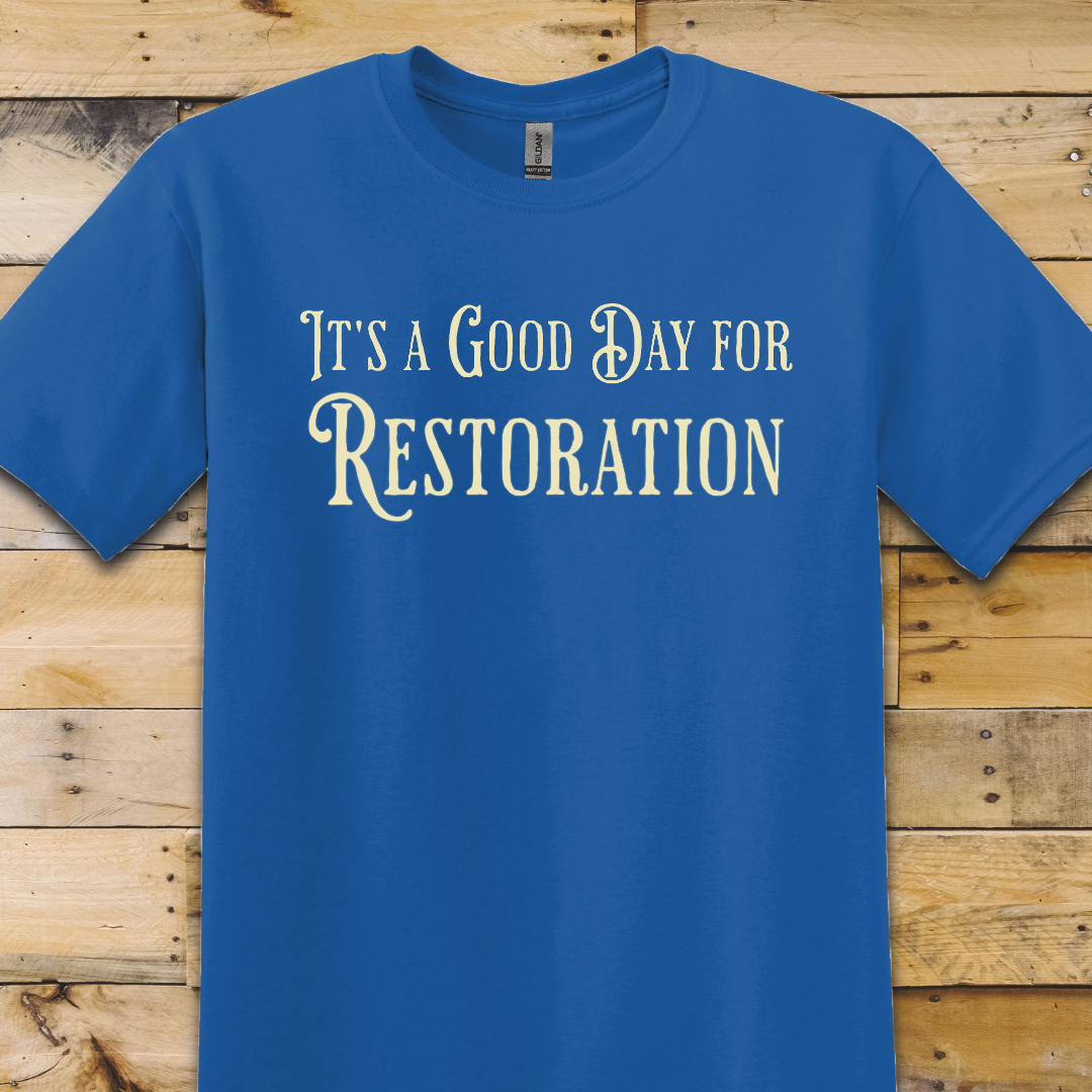 Good Day for Restoration T-Shirt