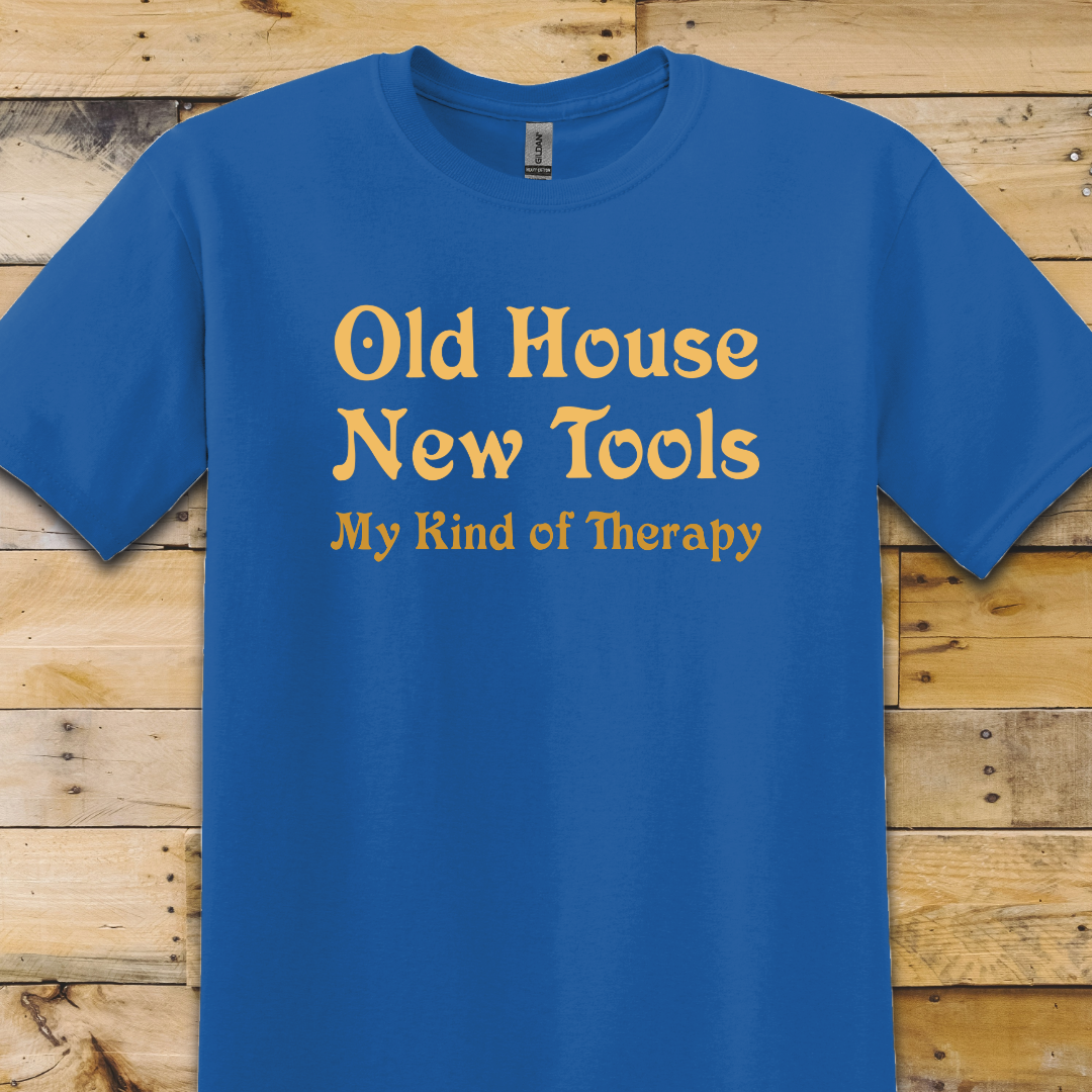 Old House New Tools T-Shirt
