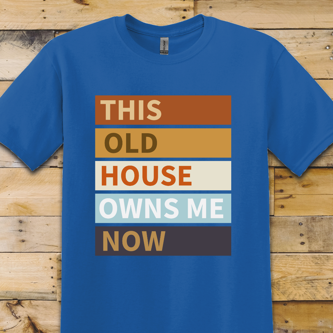 Old House Owns Me T-Shirt