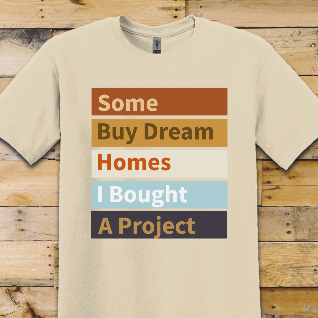 Dream Home Project T-Shirt