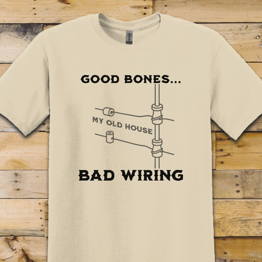 Good Bones Bad Wiring T-Shirt