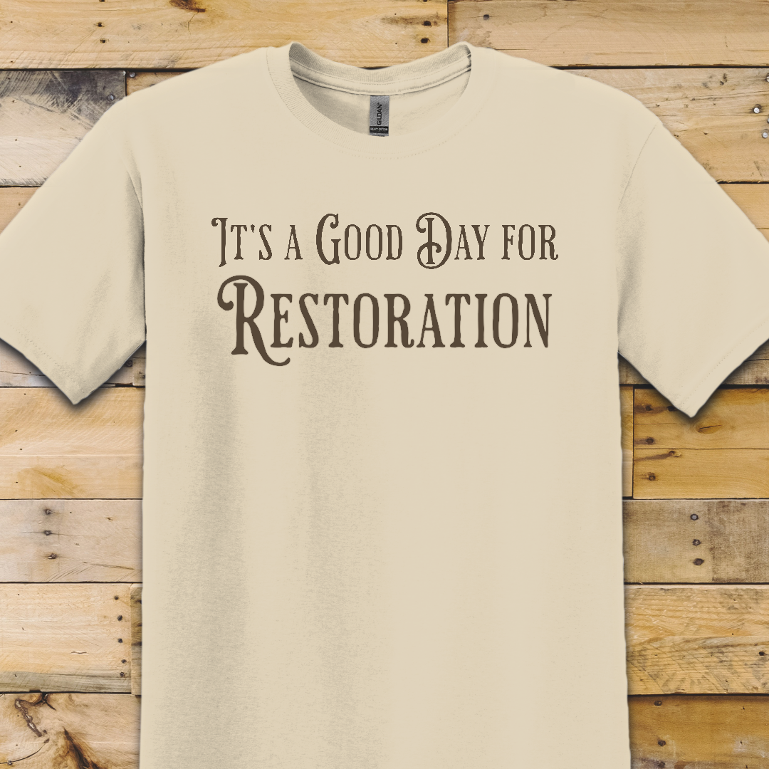 Good Day for Restoration T-Shirt